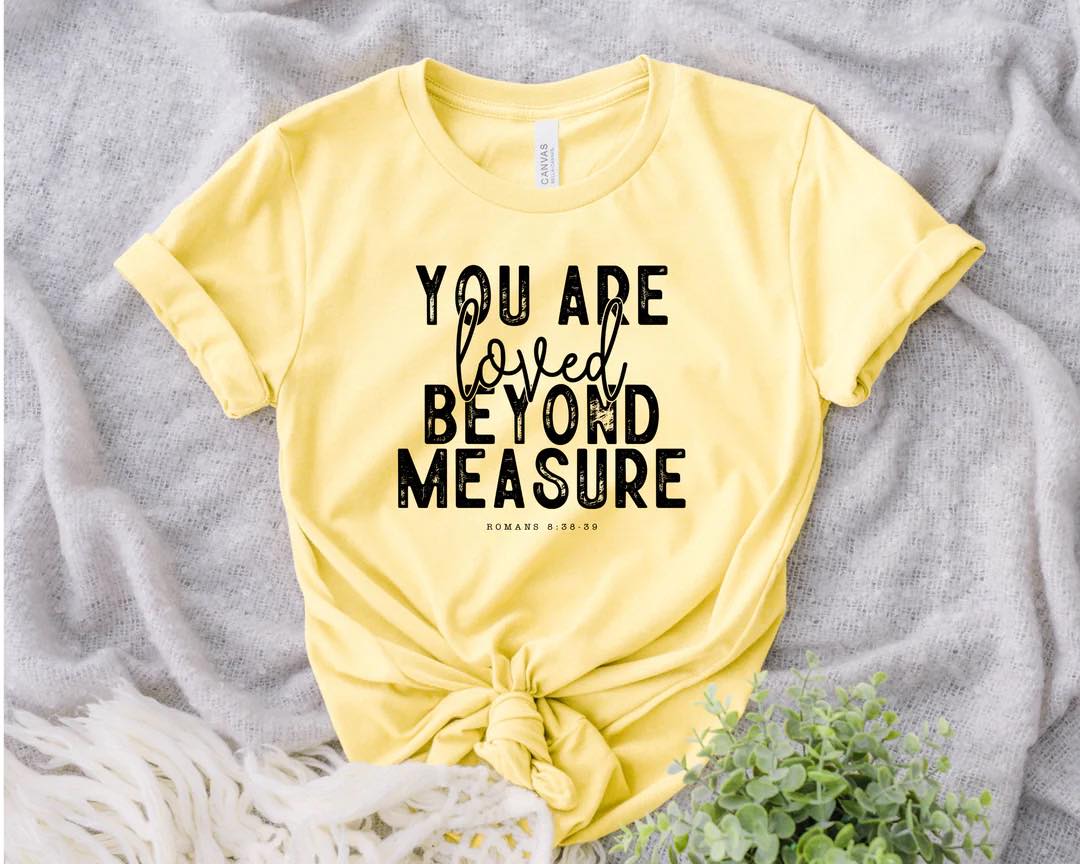 You Are Loved Beyond Measure