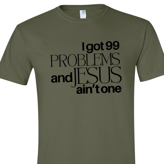 99 Problems Military Green T-shirt